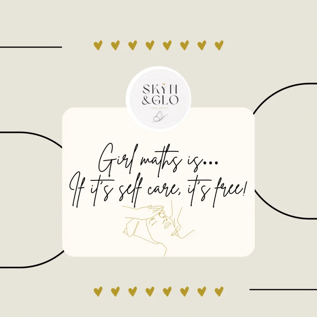 Girl maths is...if it's self care, it's free!